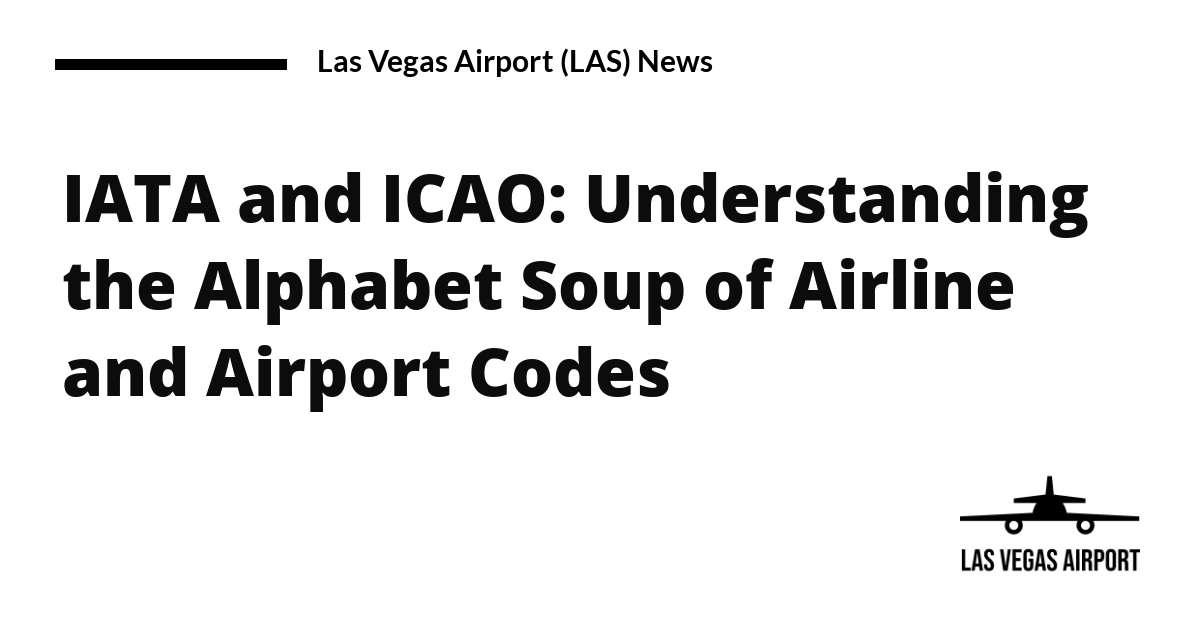 Las Vegas Airport (LAS) News IATA and ICAO Understanding the