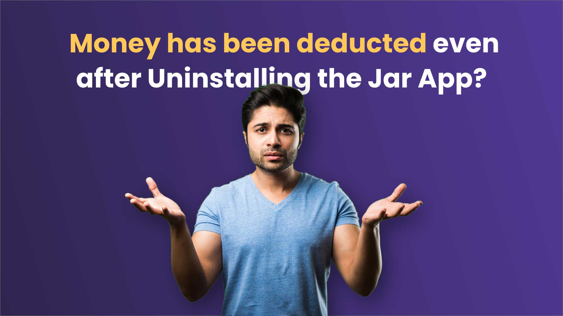 Jar 101 Money has been Deducted even after Uninstalling the Jar App