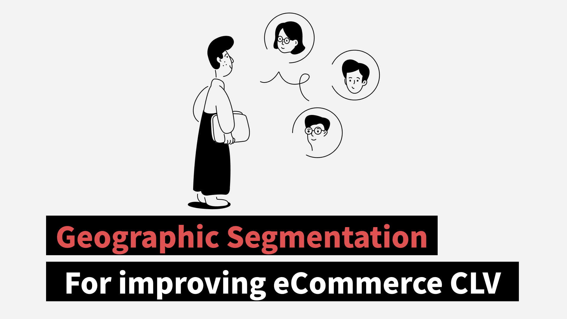 How Geographic Segmentation Contributes to CLV Improvements - eCommerce 