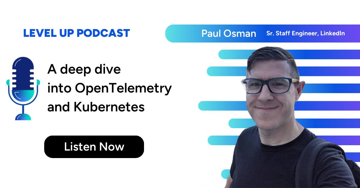 Replay with Paul Osman: A deep dive into OpenTelemetry and Kubernetes