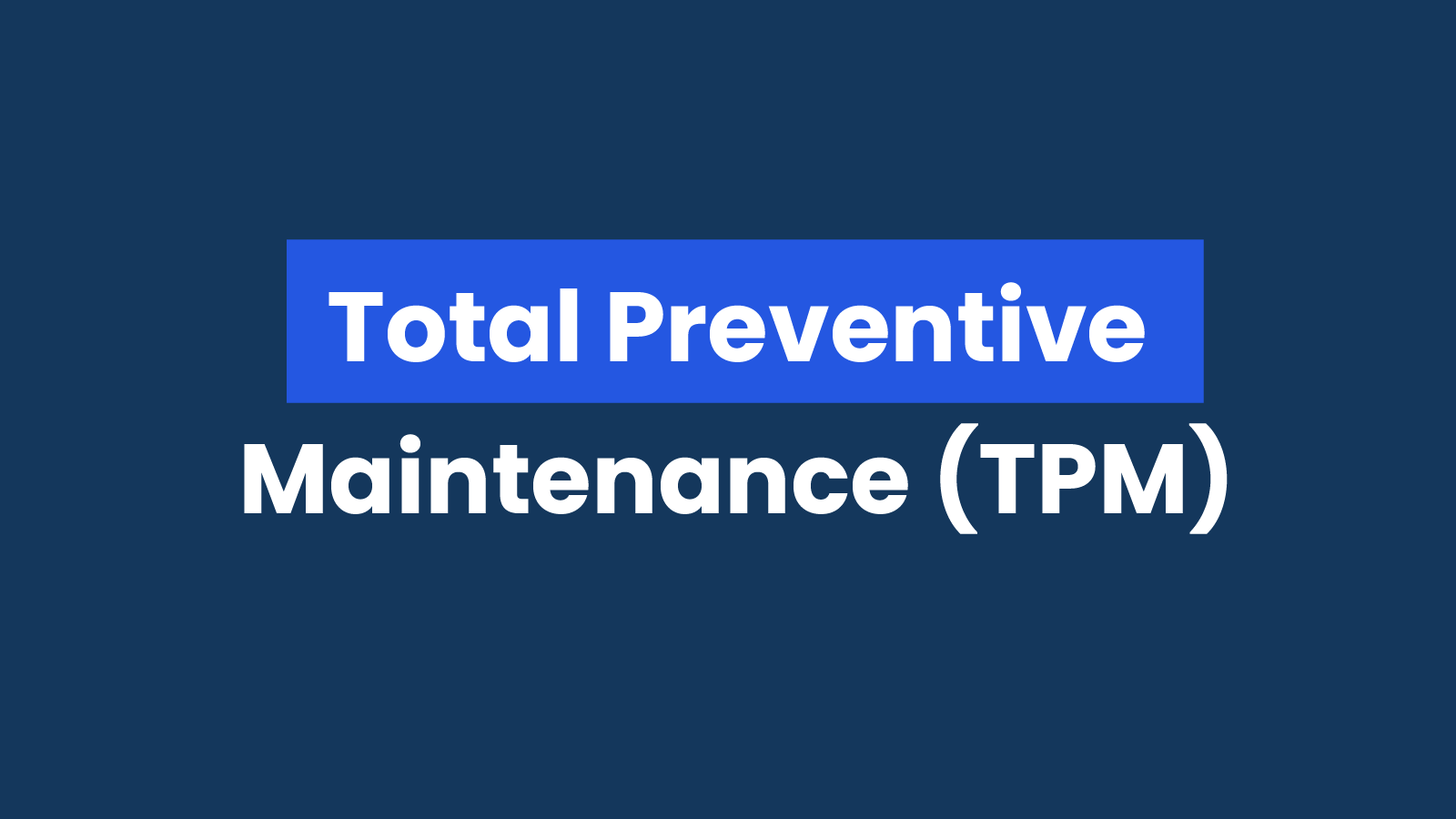 The Guide to Total Preventive Maintenance (TPM)