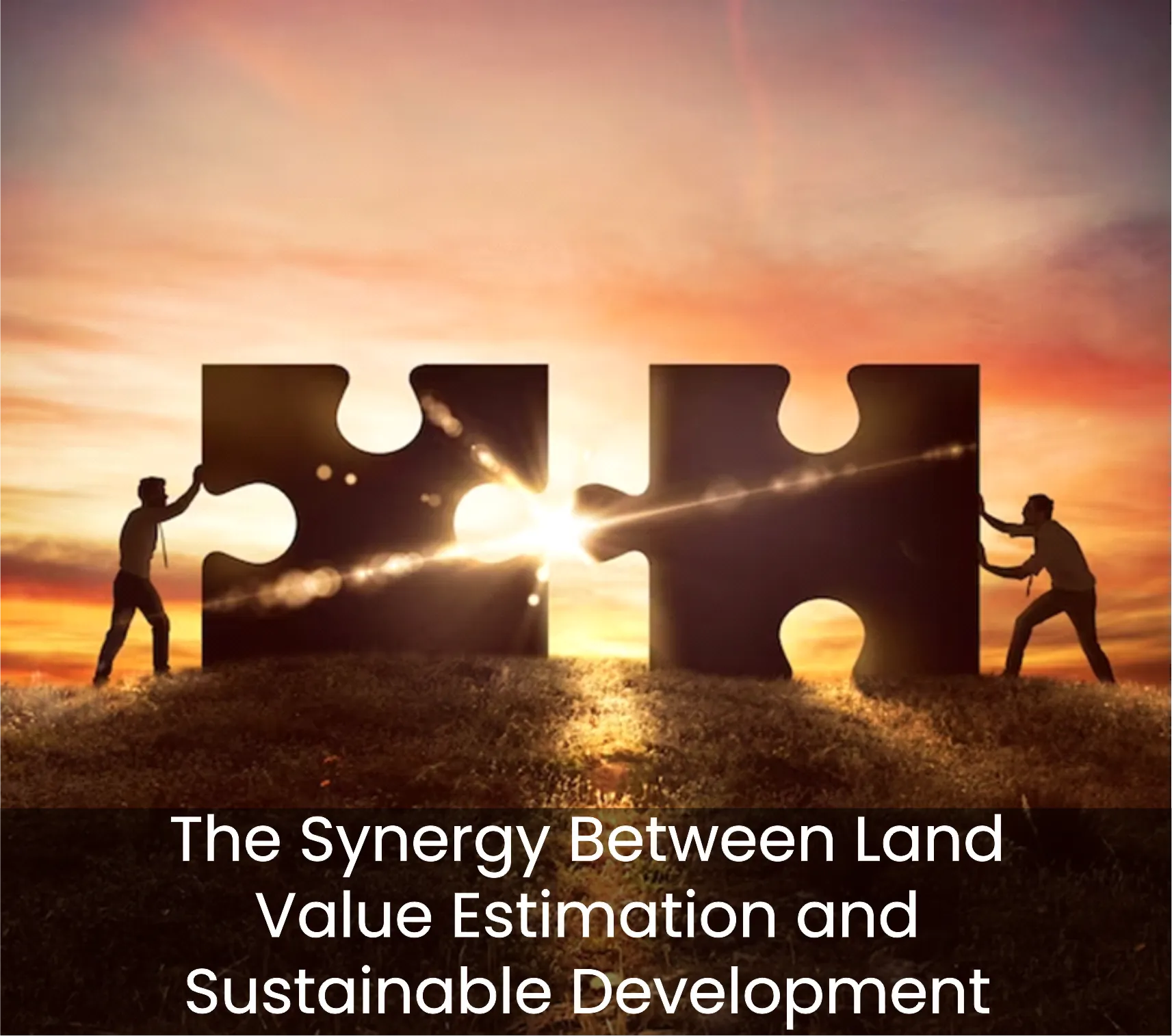 The Synergy Between Land Value Estimation and Sustainable Development