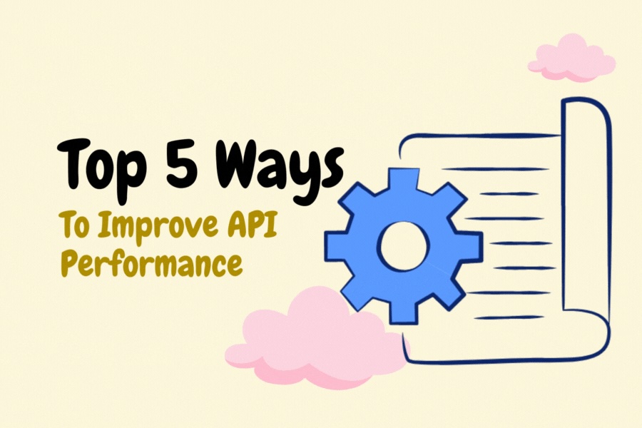 Top 5 Ways to Improve API Performance