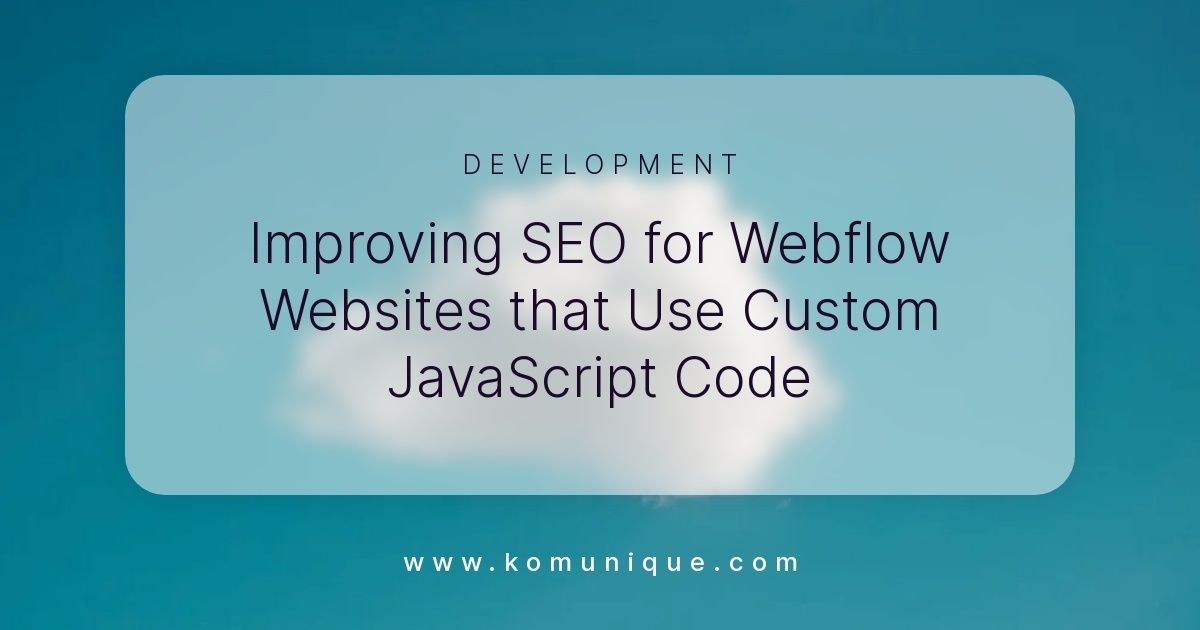 Improving SEO for Webflow Websites that Use Custom JavaScript Code ...