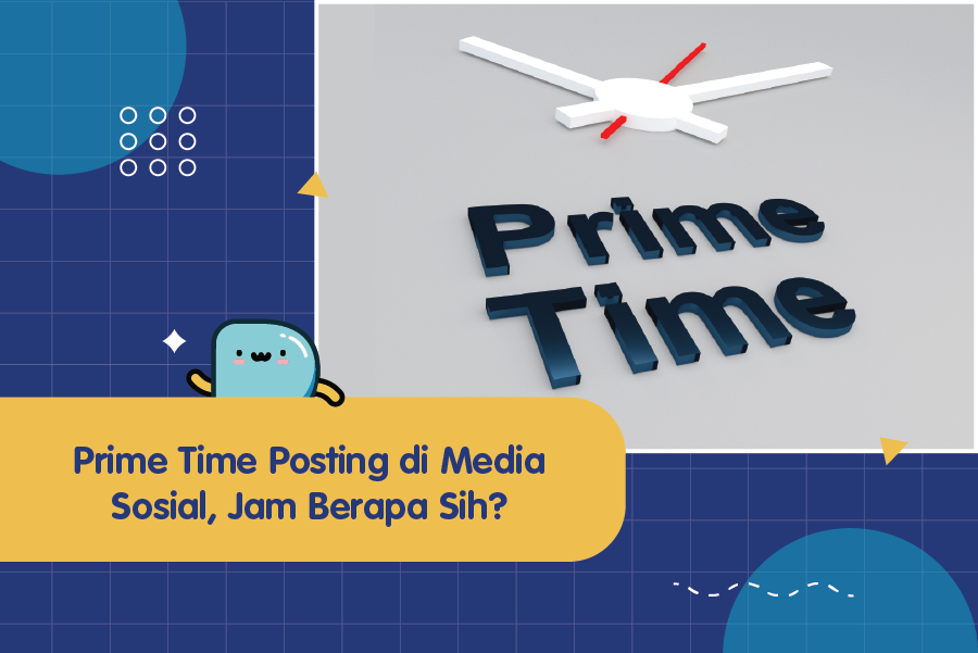 Prime Time Posting di Media Sosial, Jam Berapa Sih? Partipost