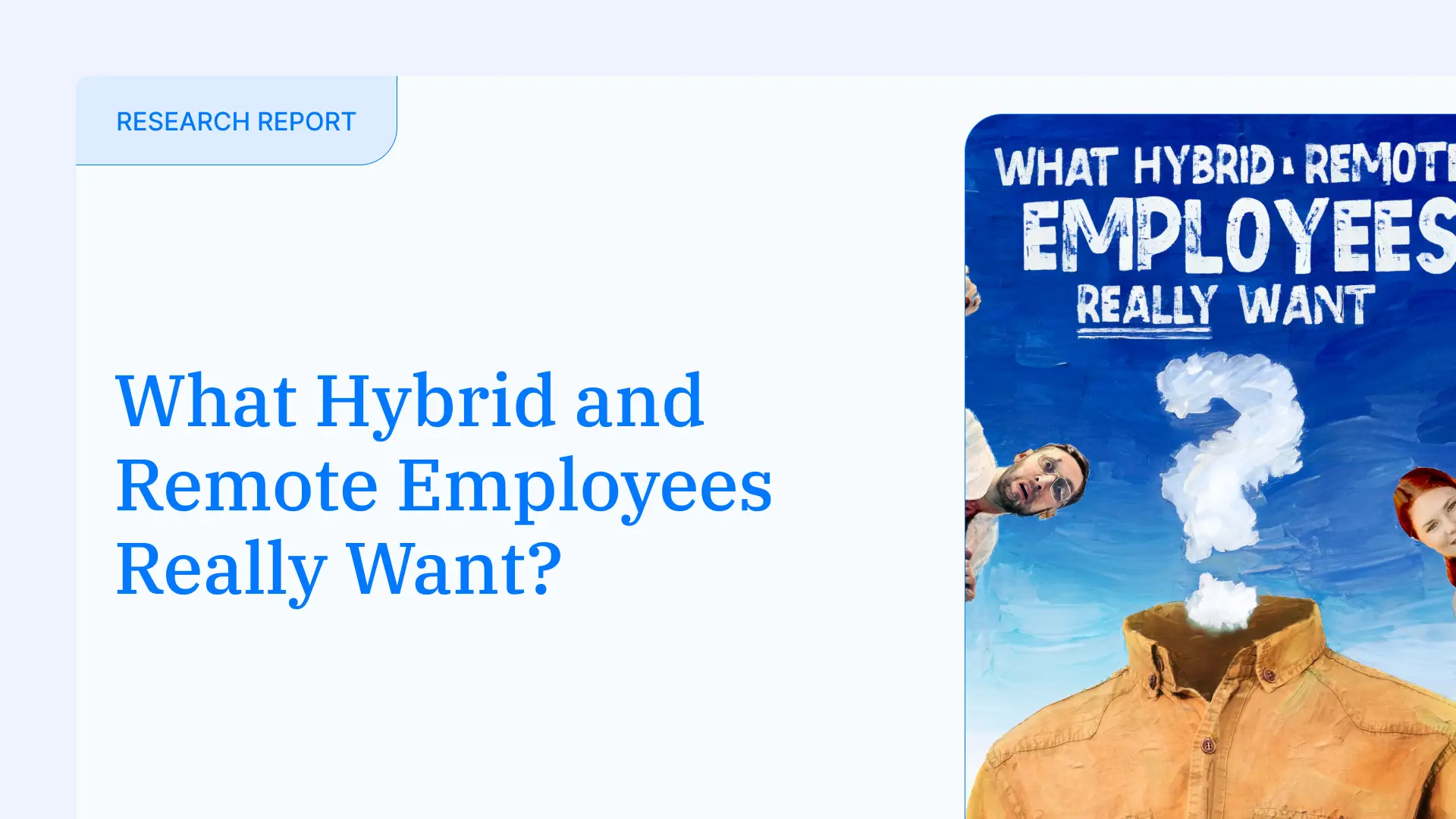 [Research Report] What Hybrid and Remote Employees Really Want