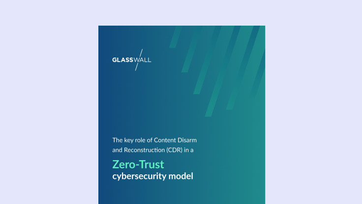 The key role of Content Disarm and Reconstruction (CDR) in a Zero-Trust cybersecurity model