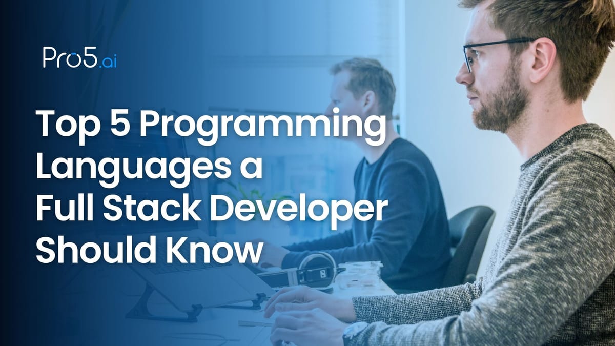 Top 5 Programming Languages a Full Stack Developer Should Know