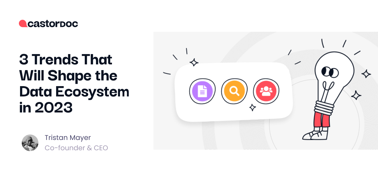 3 Trends That Will Shape the Data Ecosystem in 2023 - CastorDoc Blog