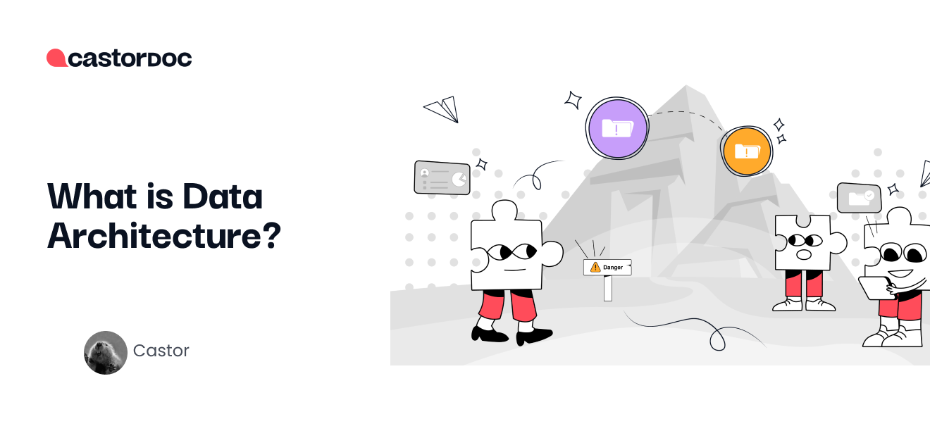 What is Data Architecture? - CastorDoc Blog