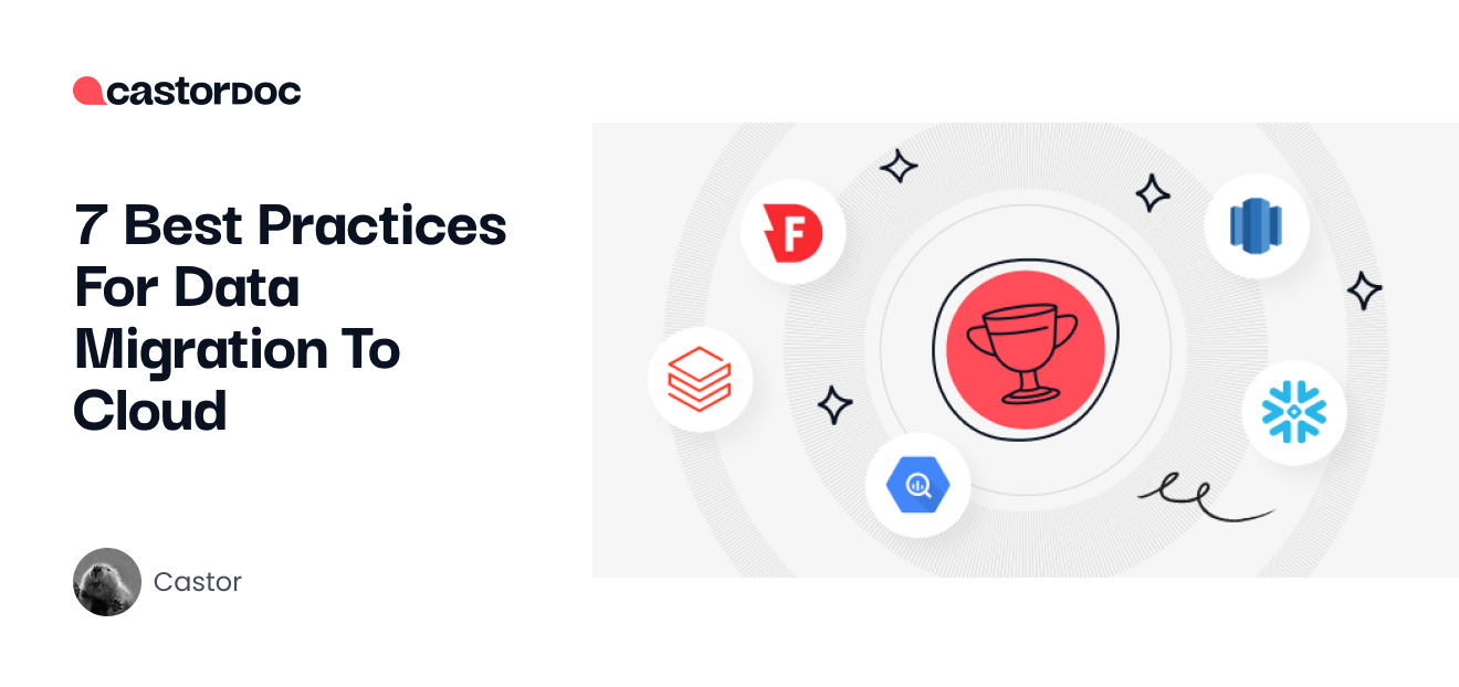 7 Best Practices For Data Migration To Cloud - CastorDoc Blog