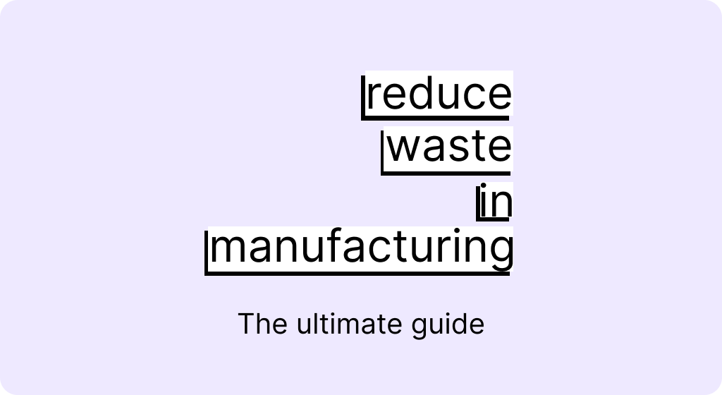 What are the 8 wastes of lean manufacturing and how to reduce them