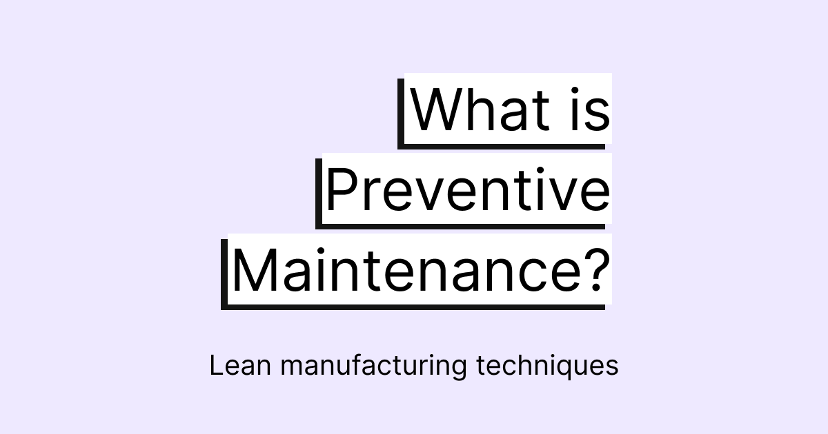 Preventive Maintenance for manufacturing explained