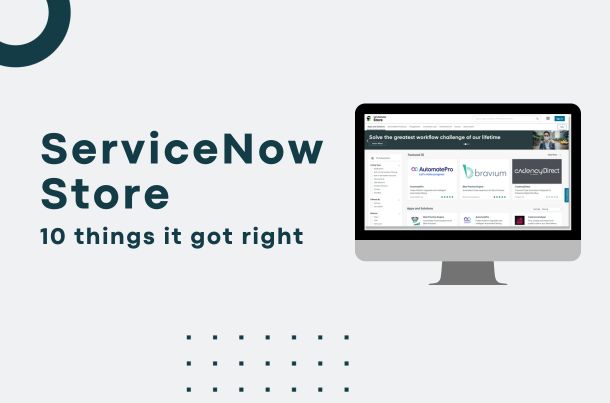 10 Things the ServiceNow Store marketplace got right (and what they can improve)
