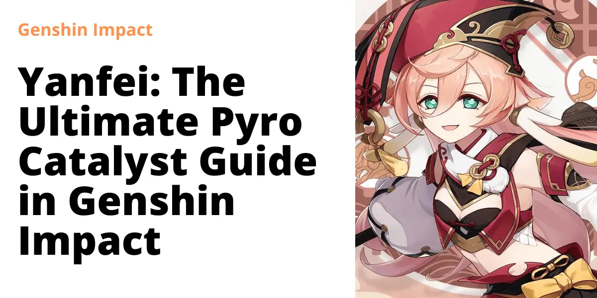 Yanfei The Ultimate Pyro Catalyst Guide in Genshin Impact