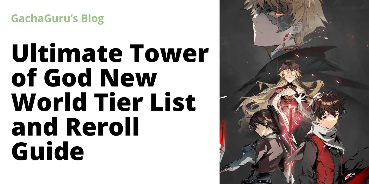 Ultimate Tower of God New World Tier List and Reroll Guide‍