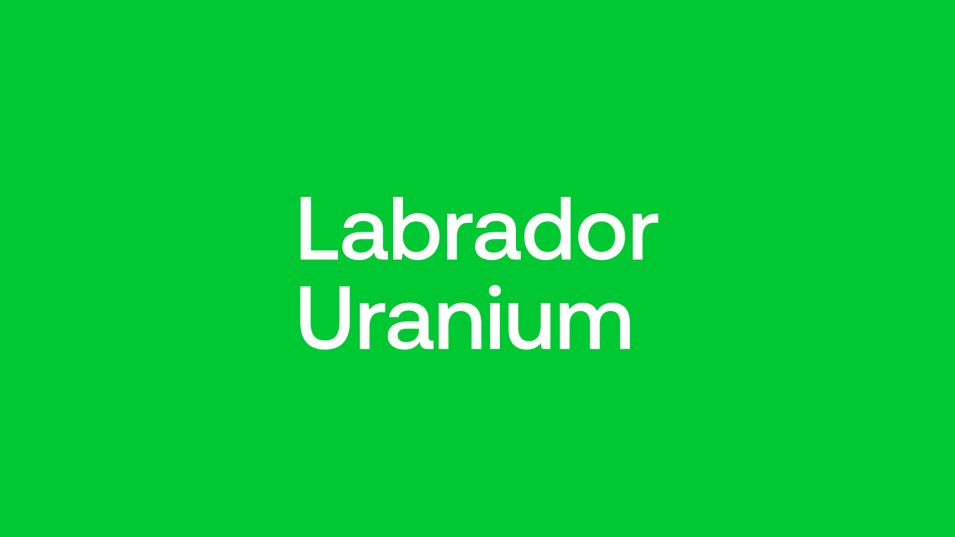 Labrador Uranium (LUR) Big, Shallow Drilling, Economic and Canadian