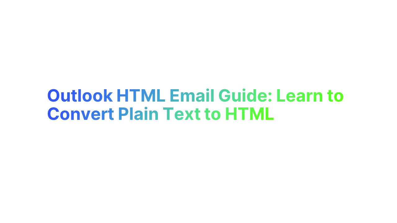 Outlook HTML Email Guide: Learn to Convert Plain Text to HTML | Alore
