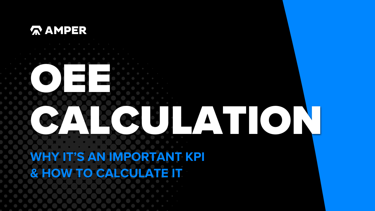 OEE Calculation Why It’s an Important KPI & How To Calculate It