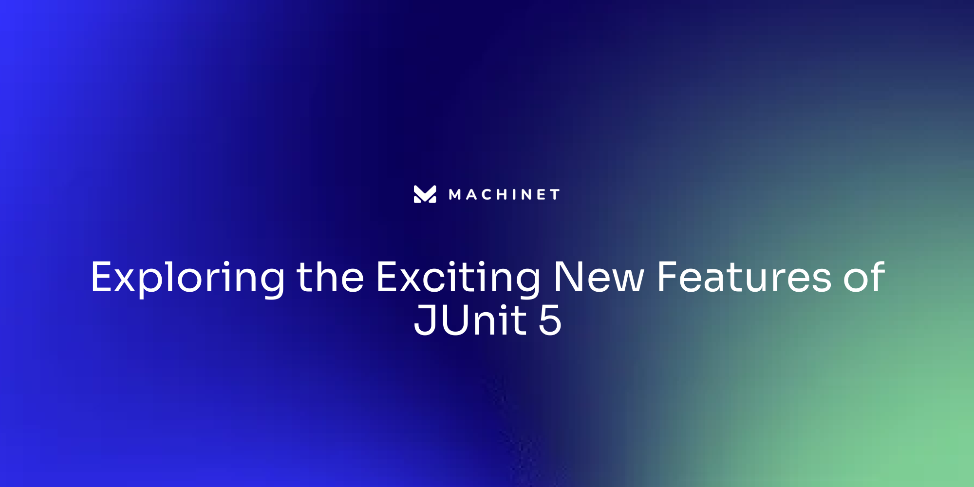 Exploring the Exciting New Features of JUnit 5