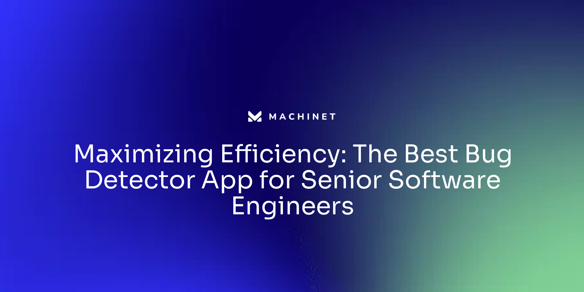 Maximizing Efficiency The Best Bug Detector App for Senior Software
