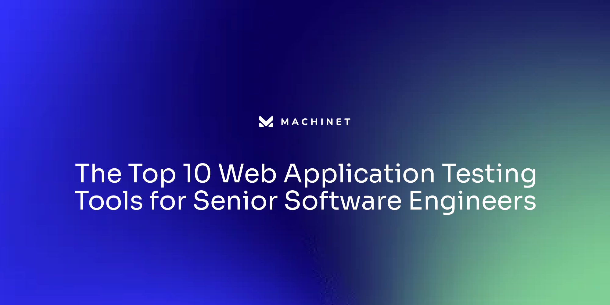 The Top 10 Web Application Testing Tools for Senior Software Engineers ...
