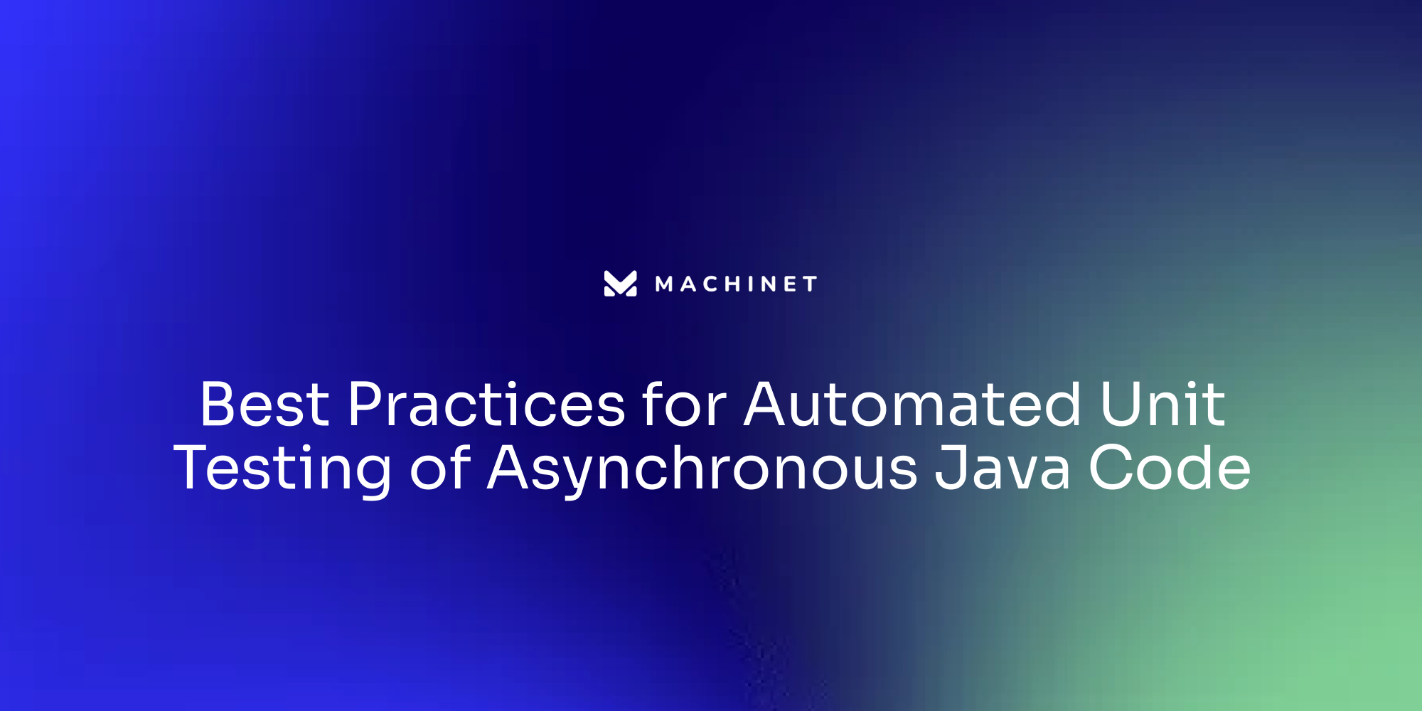 Best Practices for Automated Unit Testing of Asynchronous Java Code ...