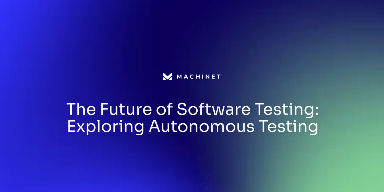 The Future of Software Testing: Exploring Autonomous Testing – Machinet ...