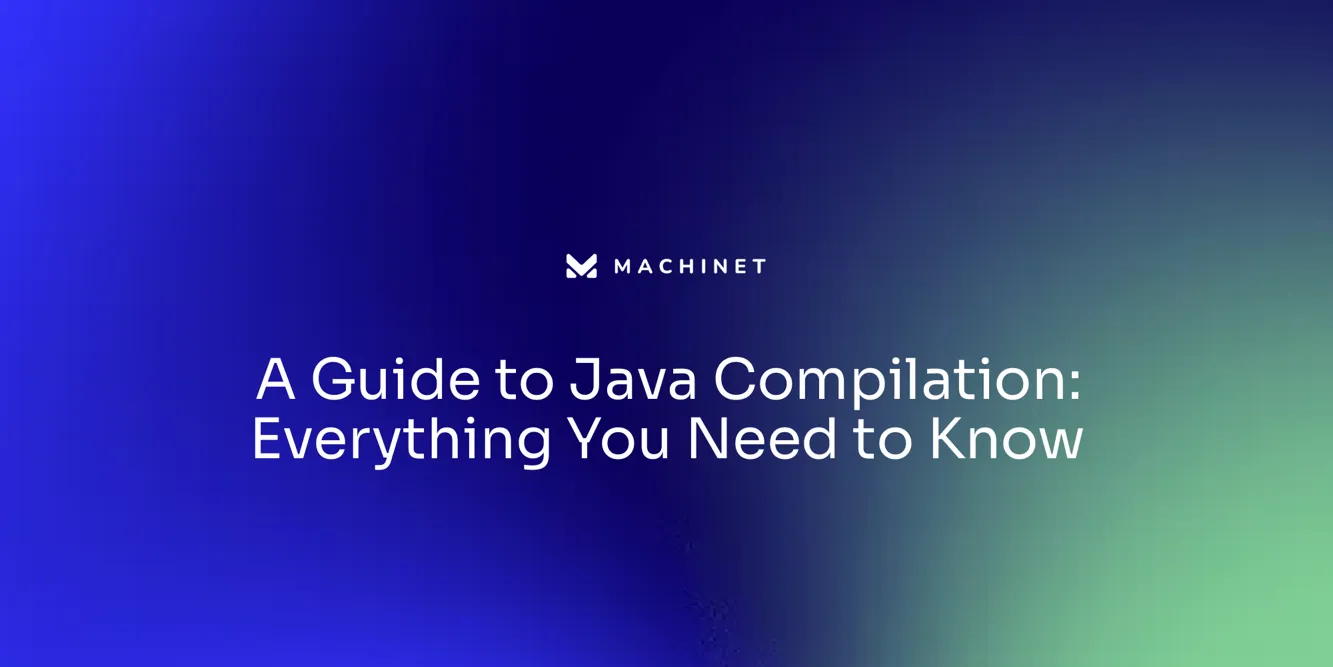 A Guide to Java Compilation: Everything You Need to Know – Machinet's Blog