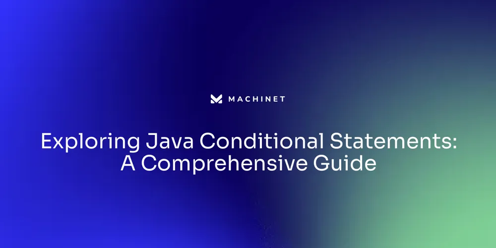 Exploring Java Conditional Statements: A Comprehensive Guide – Machinet ...