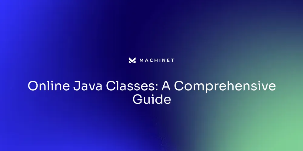 Online Java Classes: A Comprehensive Guide – Machinet's Blog