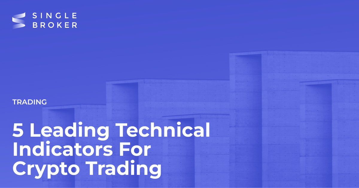 5 Leading Technical Indicators for Crypto Trading