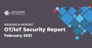 Nozomi Networks Labs Report: Cyber Risk to Critical and Industrial Infrastructure Reaches All-Time High