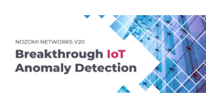 Nozomi Networks Brings Industrial Strength Monitoring and Threat Detection to IoT Networks and the Cloud with Latest Release
