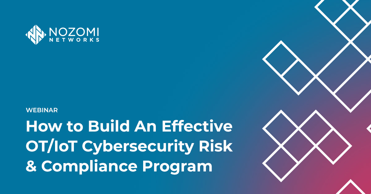 How to Build an Effective OT/IoT Cybersecurity Risk & Compliance Program