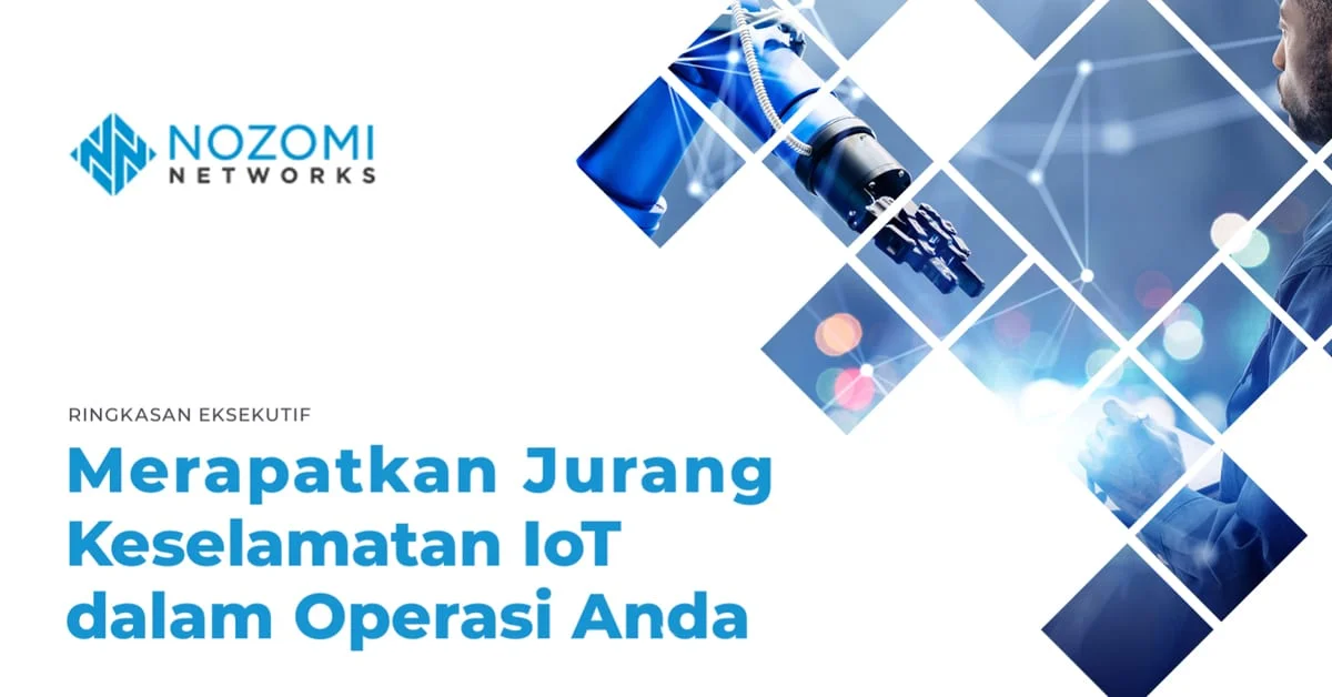 Merapatkan Jurang Keselamatan IoT dalam Operasi Anda