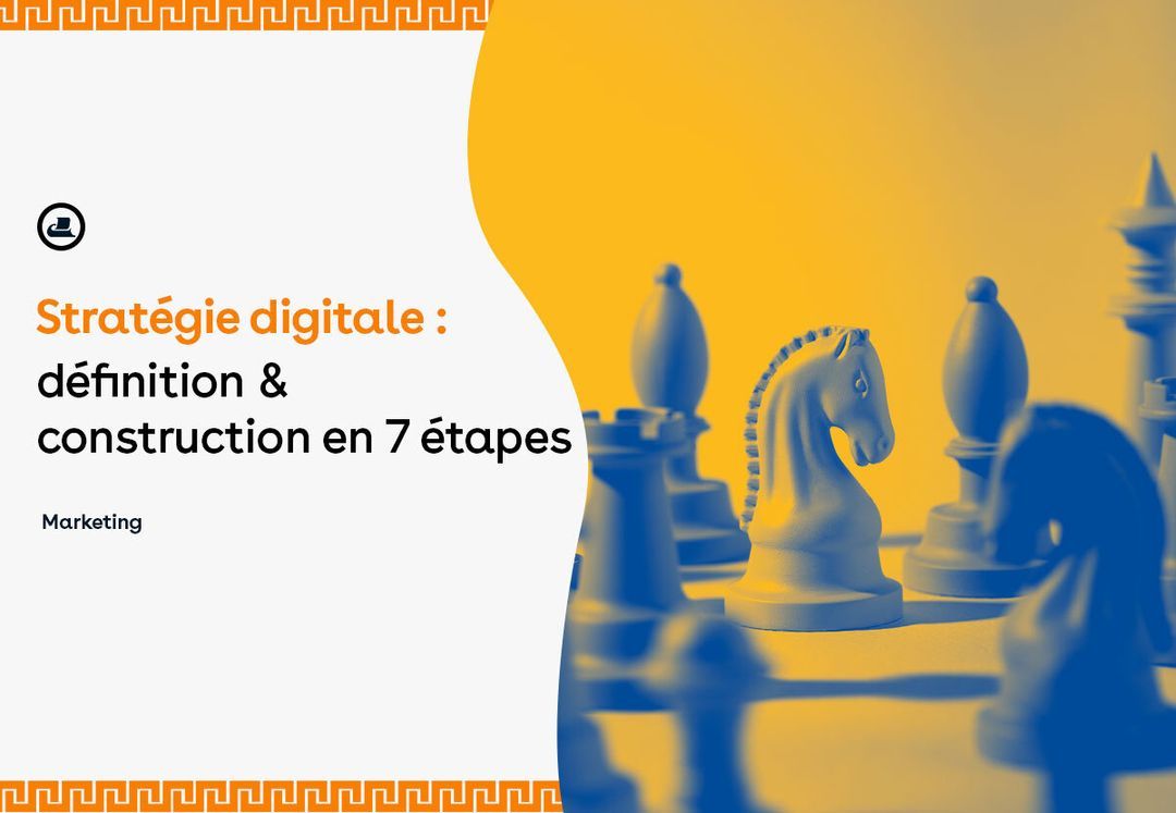 Stratégie digitale définition & construction en 7 étapes