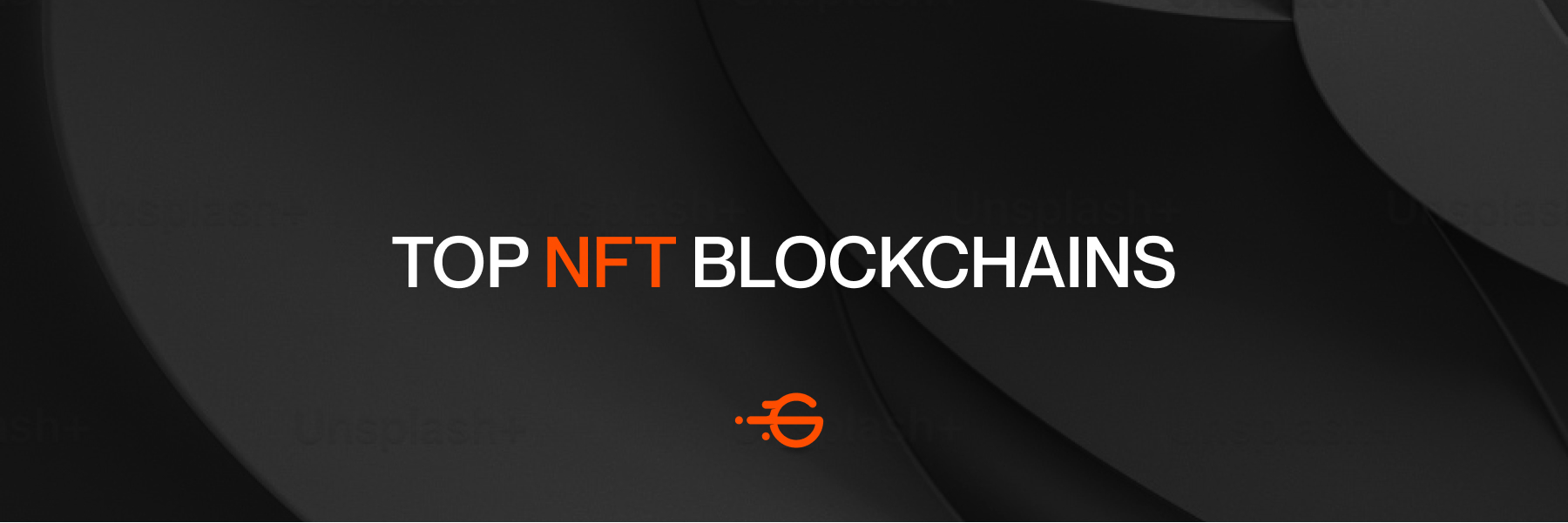 Top NFT Blockchains A Complete Guide