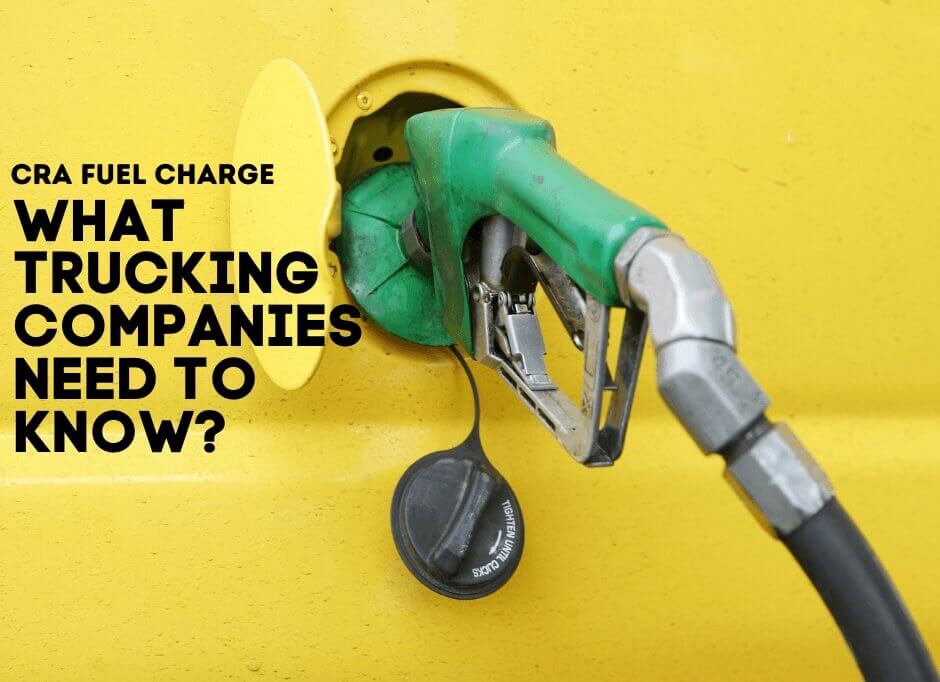 CRA Fuel Charge What Trucking Companies Need To Know?