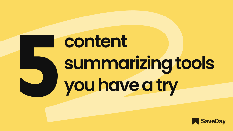 Top 5 best content summarizing tools you have to try in 2023 | SaveDay