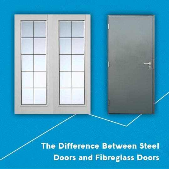 The Difference Between Steel Doors and Fibreglass Doors Clera Windows