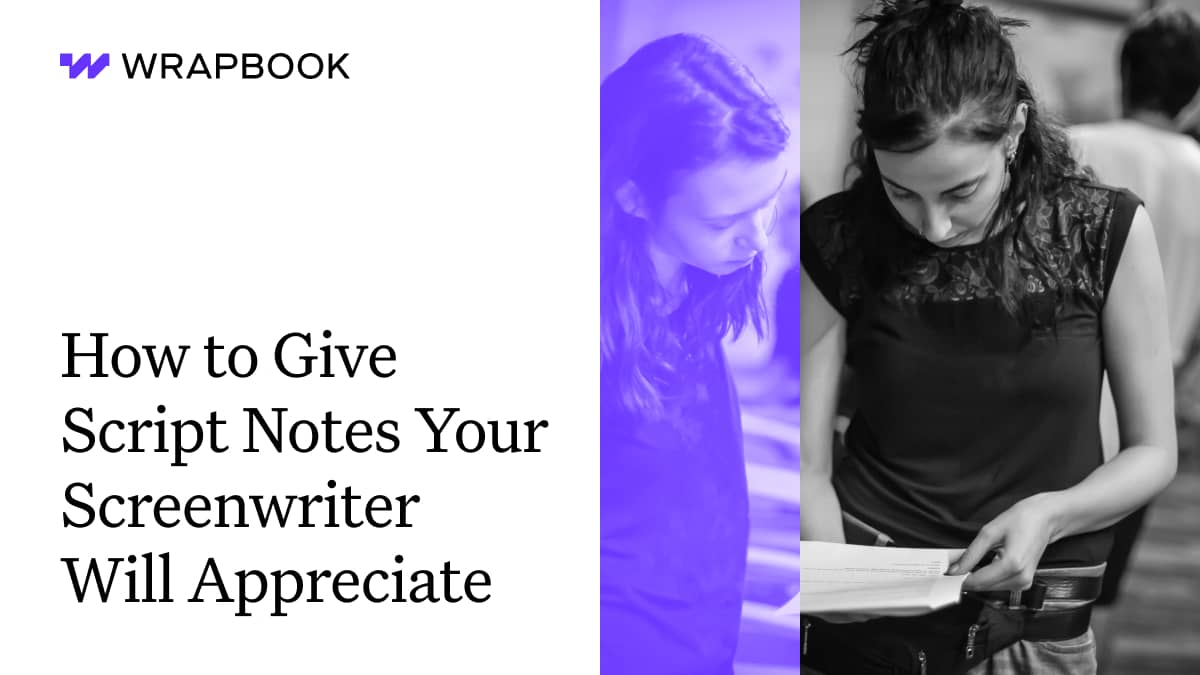 How to Give Script Notes Your Screenwriter Will Appreciate | Wrapbook