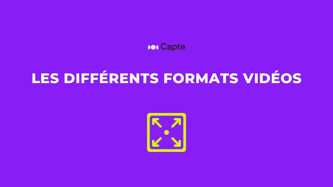 Les formats vidéos : comment s'y retrouver ? - Le blog Capte