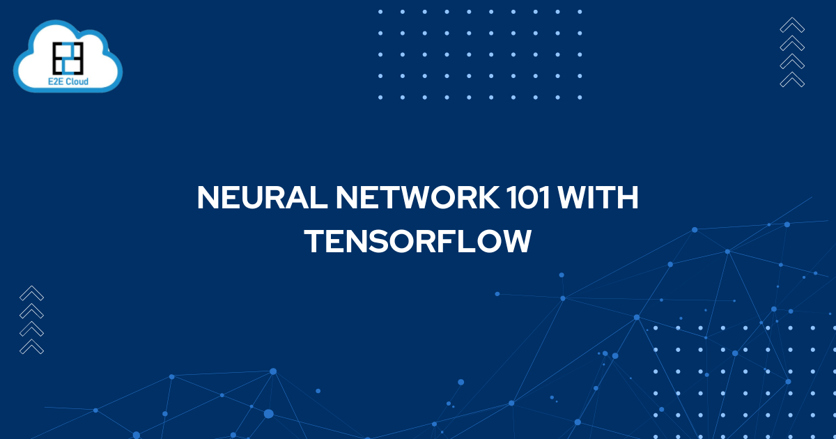 Neural Network 101 with TensorFlow