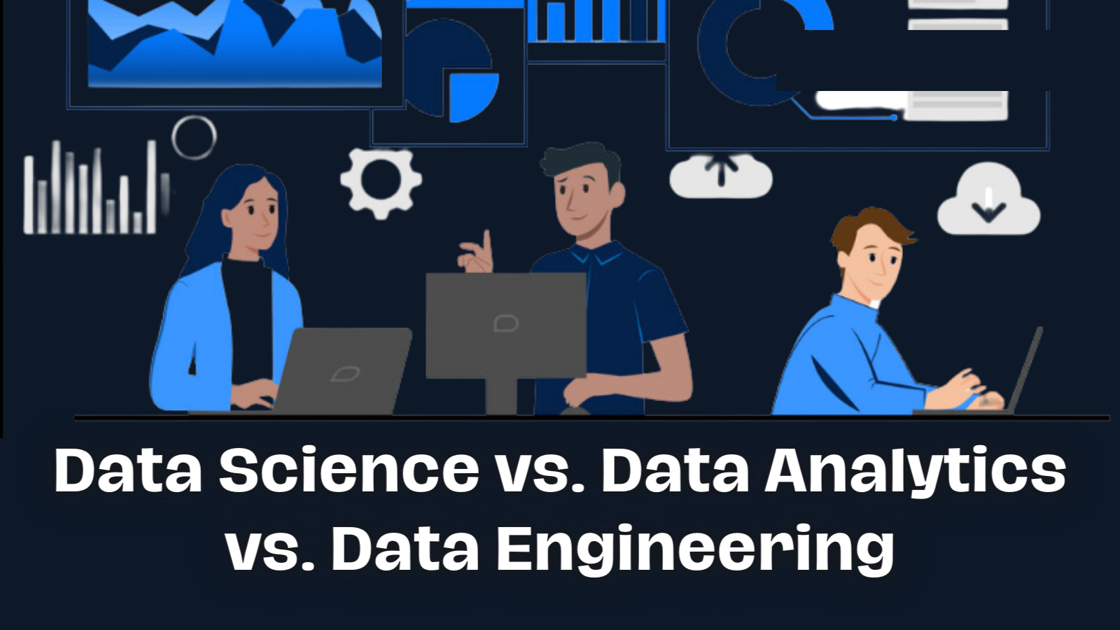 Data Science vs Data analytics vs data engineering