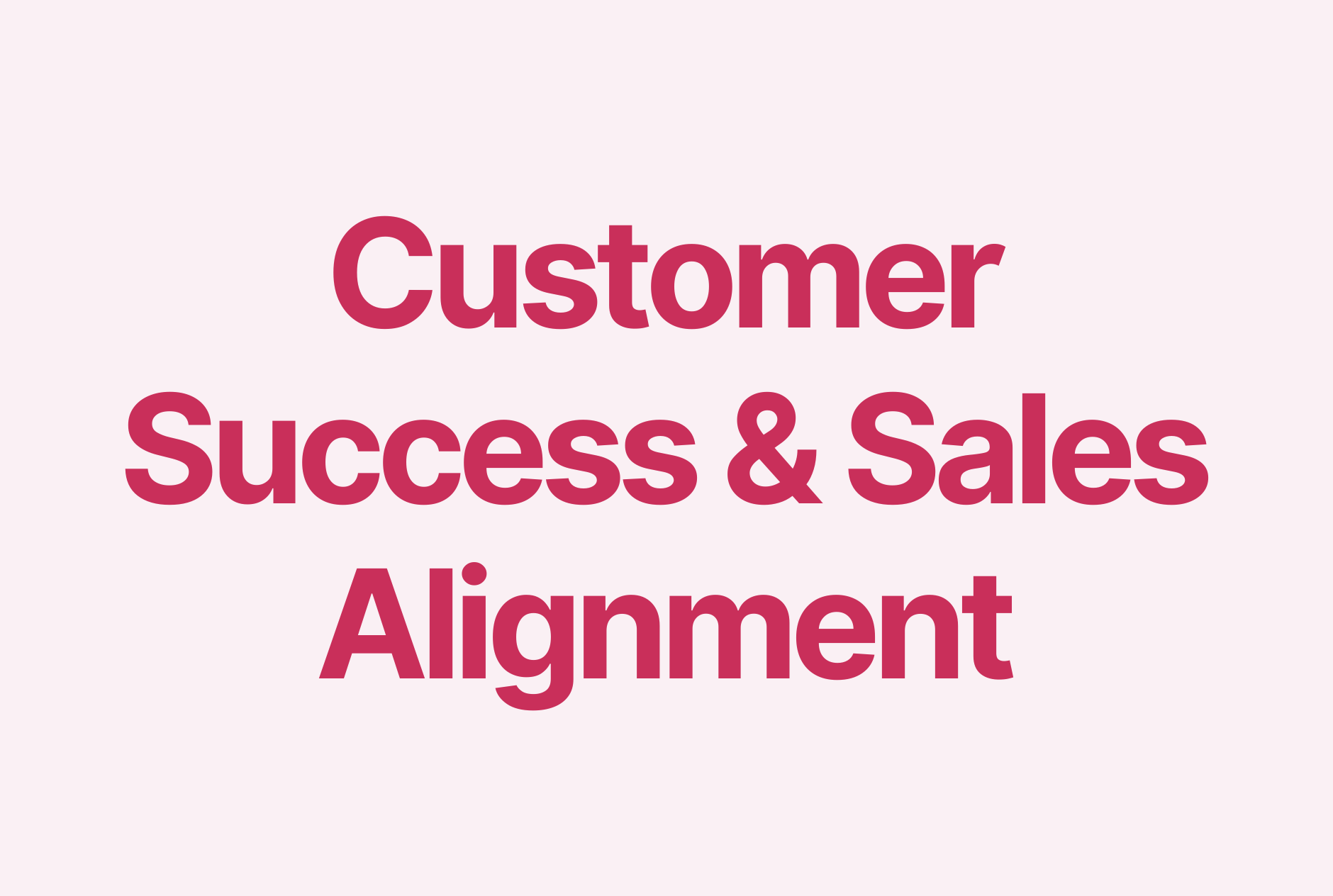 4 Best Practices to Align Your Customer Success and Sales Teams