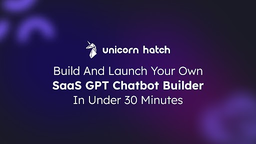 GPT Powered Chatbot Builder | Unicorn Hatch