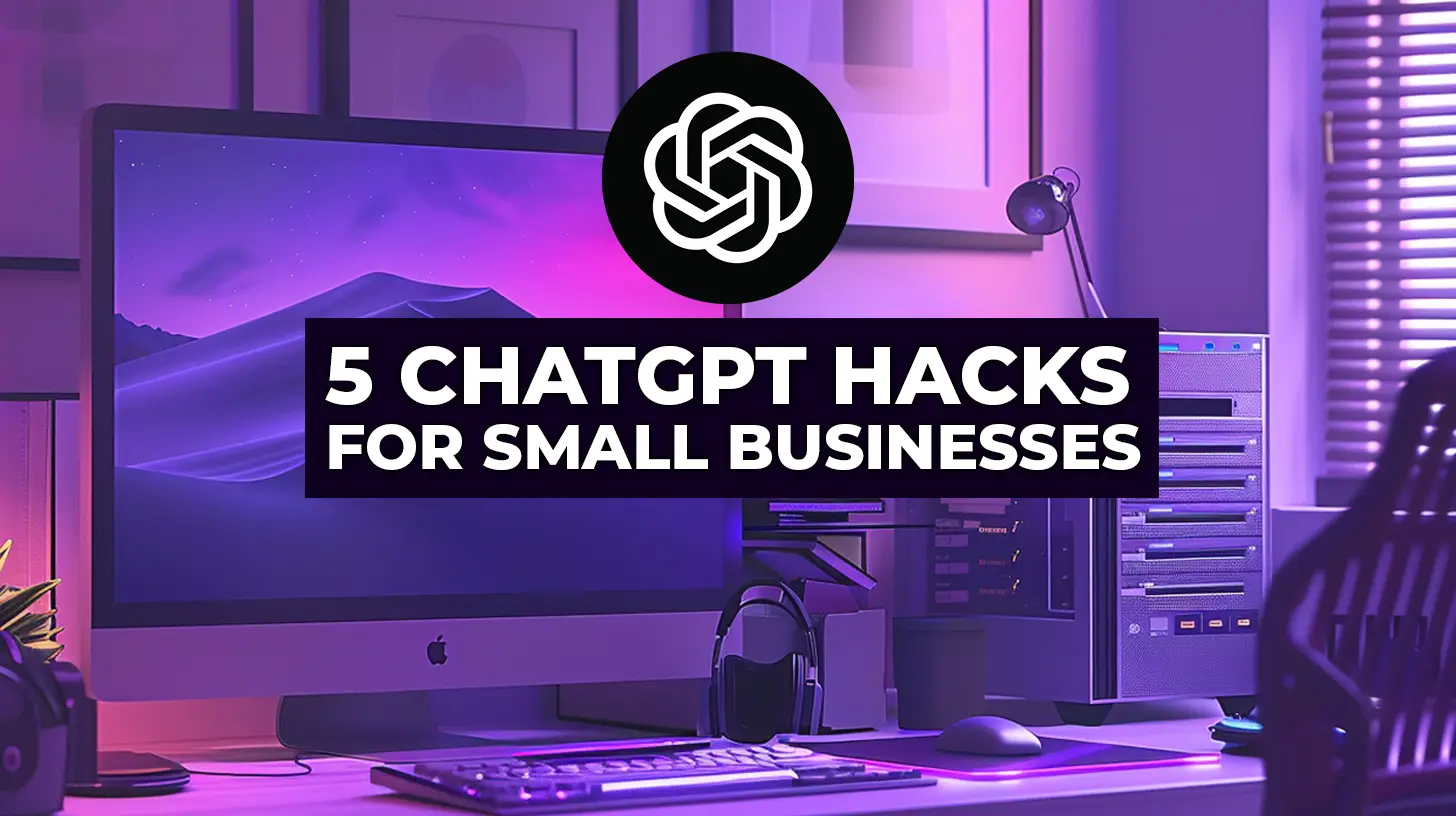 5 Chatgpt Hacks To Boost Efficiency In Your Small Business Operations 5 Chatgpt Hacks To Boost Efficiency In Your Small Business Operations