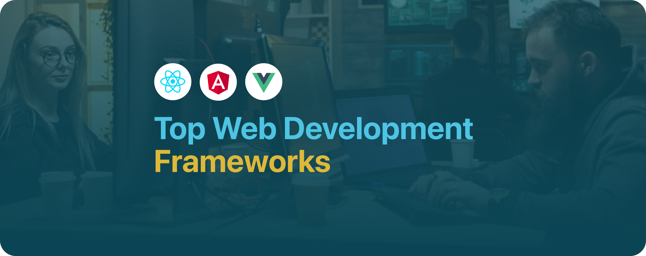 Top Web Development Frameworks: Elevate Your Web App Development Game