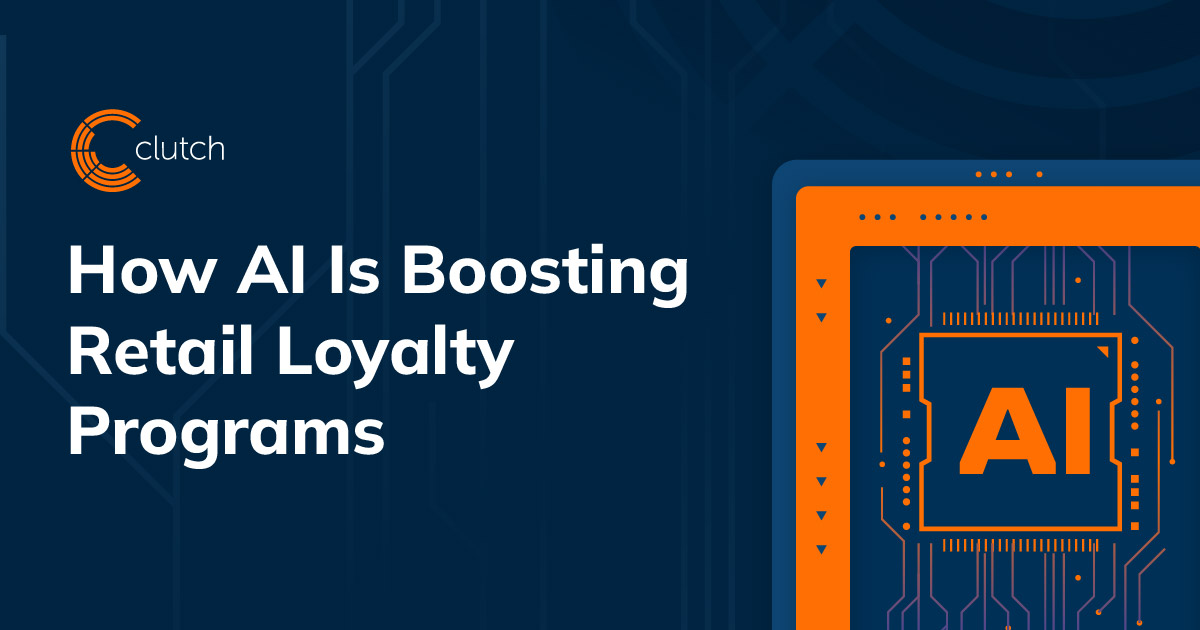 Infographic: How AI is Boosting Retail Loyalty Programs - Clutch